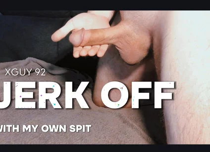 With My Own Spit My Cock Massaged and Milked