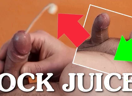 Cock Juices - Precum and Cumshot