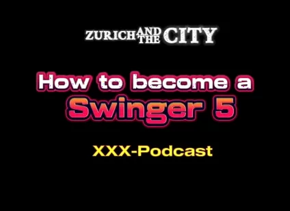 How to Become a Swinger Part 5 XXX-podcast