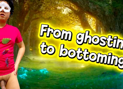 He Was Ghosted at First but Got Bottomed the Next Time