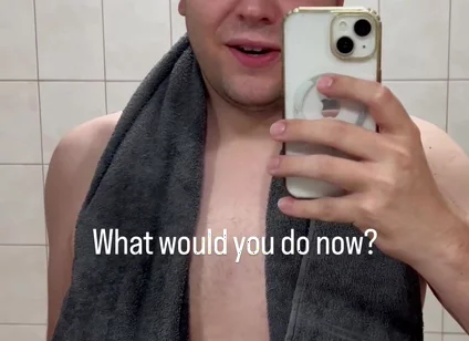 Just Got Out of the Shower - What Would You Like to Do with Me Now