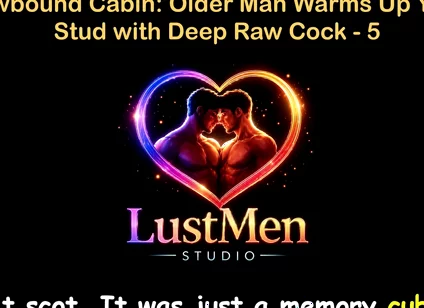 English Audio Gay Sex Story - Snowbound Cabin Older Man Warms up Young Stud with Deep Raw Cock - Part 5