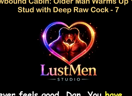 English Audio Gay Sex Story - Snowbound Cabin: Older Man Warms up Young Stud with Deep Raw Cock - Part 7
